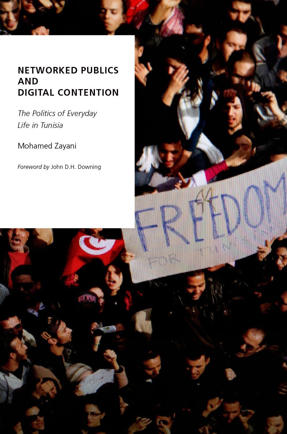 Networked Publics and Digital Contention: The Politics of Everyday Life in Tunisia