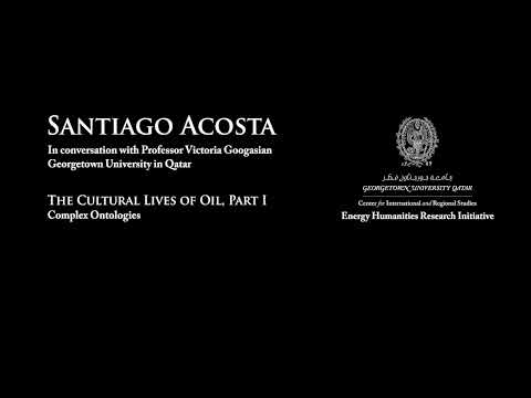 Part 1 | CIRS Energy Humanities Podcast | Santiago Acosta | The Cultural Lives of Oil | 2021